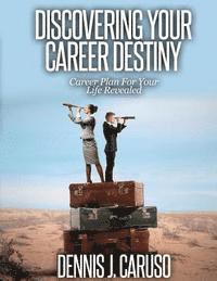 bokomslag Discovering Your Career Destiny: Career Plan For Your Life Revealed