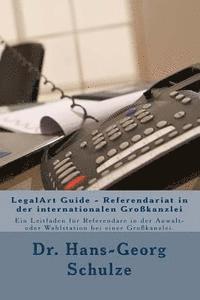 bokomslag LegalArt Guide - Referendariat in der internationalen Großkanzlei: Ein Leitfaden für Referendare in der Anwalt- oder Wahlstation bei einer Großkanzlei