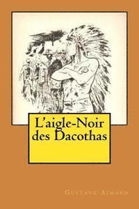 bokomslag L'aigle-Noir des Dacothas