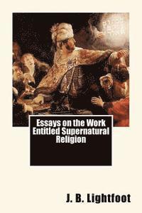 bokomslag Essays on the Work Entitled Supernatural Religion