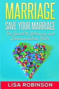 bokomslag Marriage: Save Your Marriage- The Secret to Intimacy and Communication Skills