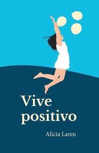 bokomslag Vive Positivo: Pensamientos para vivir positivo