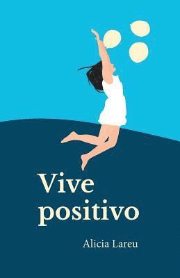 Vive Positivo: Pensamientos para vivir positivo 1