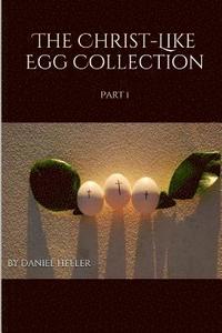 bokomslag The Christ-Like Egg Collection: Part 1
