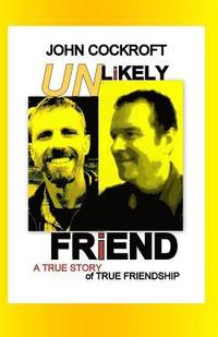 bokomslag Unlikely Friend: A True Story of True Friendship
