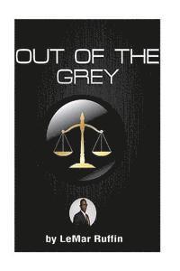 bokomslag ' Out Of The Grey ': SOCIAL ENGINEERING WITHIN THE JUVENILE JUSTICE SYSTEM Developing the knowledge and skill set required to make positive