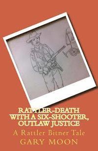 bokomslag Rattler-Death with a Six-Shooter, Outlaw Justice: A Rattler Bitner Tale