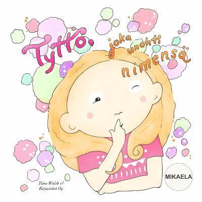 Tiina Walsh - Tyttö, joka unohti nimensä MIKAELA, Häftad