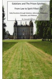 bokomslag Galatians and the Prison Epistles: From Law to Spirit Filled Life: Devotions through Galatians, Ephesian, Philippians, Colossians, Philemon