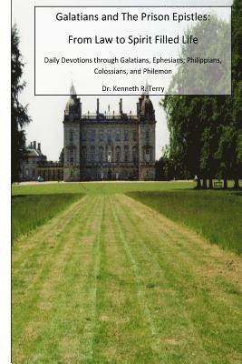 Galatians and the Prison Epistles: From Law to Spirit Filled Life: Devotions through Galatians, Ephesian, Philippians, Colossians, Philemon 1