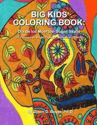 bokomslag Big Kids Coloring Book: Dia de Los Muertos: Sugar Skulls: 50+ Images on Single-Sided Pages for Wet Media - Markers and Paints