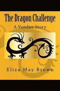 Eliza May Brown - The Dragon Challenge: A Vandau Story, Häftad