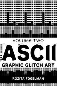bokomslag ASCII Graphic Glitch Art - Volume Two: Technology, Art & Design