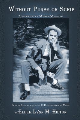 Lynn M. Hilton - Without Purse or Scrip: Experiences of a Mormon Missionary, Häftad