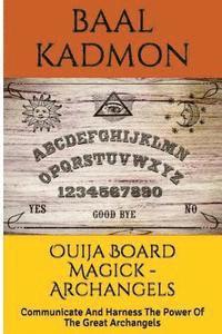 Baal Kadmon - Ouija Board Magick - Archangels Edition: Communicate And Harness The Power Of The Great Archangels, Häftad