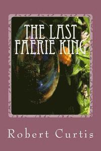 bokomslag The Last Faerie King: Books of Croaghbeg: Book One