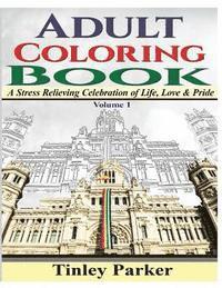 bokomslag Adult Coloring Book, Volume 1: A Stress Relieving Celebration of Life, Love & Pride