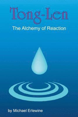 Michael Erlewine - Tong-Len: The Alchemy of Reactions: The Alchemy of Reactions, Häftad