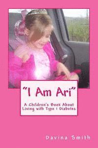 bokomslag I Am Ari: A Children's Book about Diabetes by a Child with Diabetes