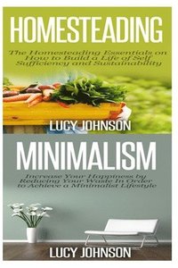 bokomslag Homesteading: Minimalism: Sustainable Living - Learn How to Build a Life of Self Sufficiency; Minimalist Living - Learn How to Simpl
