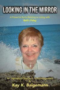 bokomslag Looking In The Mirror: A Powerful Book Relatig to Living with Bell's Palsy