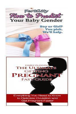 Fertility: Family Planning: Pregnancy Guide to Ovulation, Conception, Get Pregnant & Making Babies 1