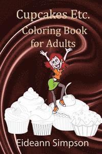 Cupcakes Etc: Coloring Book for Adults 1