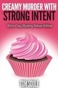 bokomslag Creamy Murder With Strong Intent: Kim's Cozy Mystery Deluxe Edition