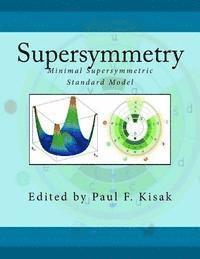 Paul F. Kisak - Supersymmetry: Minimal Supersymmetric Standard Model, Häftad