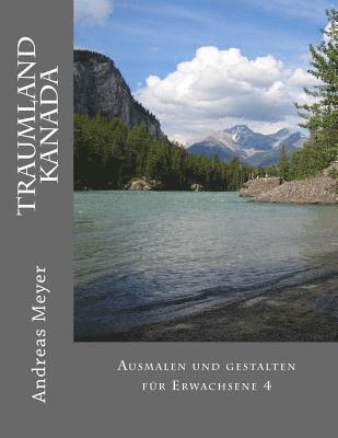 Andreas Meyer - Traumland Kanada: Ausmalen und gestalten für Erwachsene 4, Häftad