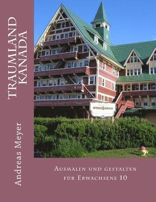 Traumland Kanada: Ausmalen und gestalten für Erwachsene 10