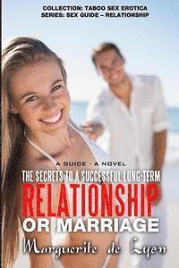bokomslag The Secrets to a Successful Long-Term Relationship or Marriage: A Guide - A Novel