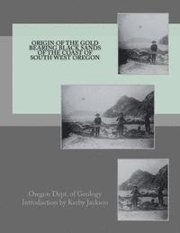 bokomslag Origin of the Gold Bearing Black Sands of the Coast of South West Oregon