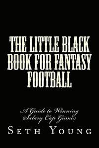 bokomslag The Little Black Book for Fantasy Football: A Guide to Winning Salary Cap Games