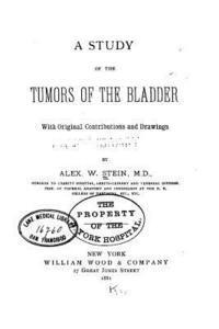 bokomslag A Study of the tumors of the bladder with Original Contributions and Drawings