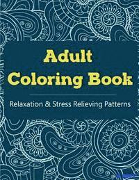 bokomslag Adult Coloring Book: Coloring Books For Adults, Coloring Books for Grown ups: Relaxation & Stress Relieving Patterns