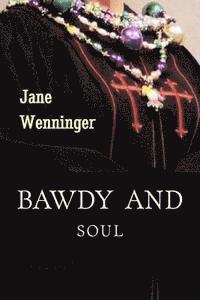 bokomslag Bawdy and Soul: Poetry and Flash Fiction for Folk who Laugh and Pray