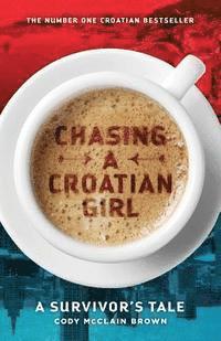bokomslag Chasing a Croatian Girl