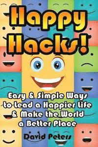 David Peters - Happy Hacks: Easy & Simple Ways to Lead a Happier Life & Make the World a Better Place, Häftad
