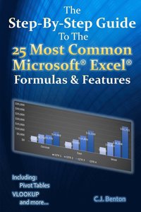 bokomslag The Step-By-Step Guide To The 25 Most Common Microsoft Excel Formulas & Features