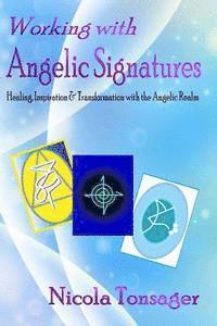 Nicola Tonsager - Working with Angelic Signatures: Healing, Inspiration & Transformation with the Angelic Realm, Häftad