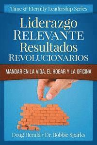 bokomslag Liderazgo Relevante Resultados Revolucionarios: Mandar en la Vida, el Hogar y la Oficina