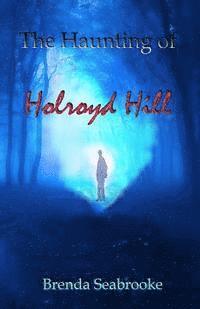 bokomslag The Haunting of Holroyd Hill