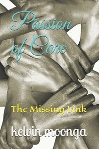 bokomslag Passion of Care: The Missing Link