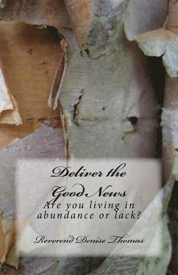 bokomslag Deliver the Good News: Are You Living in Abundance or Lack?