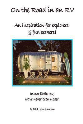 On the Road in an RV: An Inspiration for Explorers & Fun Seekers. 1