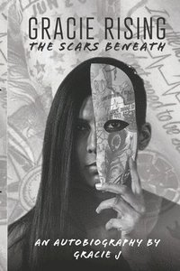 bokomslag Gracie Rising: The Scars Beneath: An Autobiography