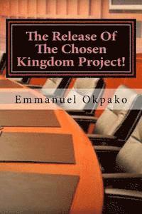 bokomslag The Release Of The Chosen Kingdom Project!: Builder and Promoter