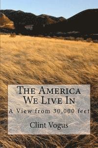 bokomslag The America We Live In: A View from 30.000 feet