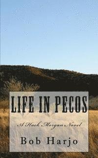 bokomslag Life in Pecos: A Hack Morgan Novel